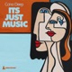 It s Just Music