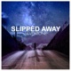 Slipped Away Single