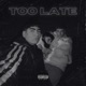 Too Late Single