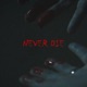 Never Die Single