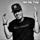 Not My Time Single
