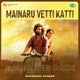Mainaru Vetti Katti Analog Mix Single