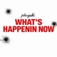 WHAT S HAPPENIN NOW Single