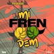 Mi Fren Dem Single