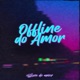 Offline Do Amor Single