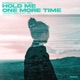 Hold Me One More Time Single