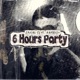 Six Hours Party Single