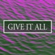 Give It All Single