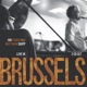 Live in Brussels