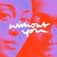 Without You feat Jasmine Thompson Single