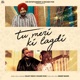 Tu Meri Ki Lagadi feat Kanika Kapoor Indeep Bakshi Single