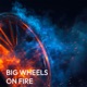 Big Wheels on Fire