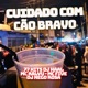 Cuidado Com O Cão Bravo feat MC Kalyu Dj Nego Rosa Single