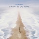 I Want to Go Home Single