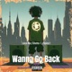 Wanna Go Back feat Spice 1 Single