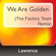 We Are Golden The Factory Team Remix Single