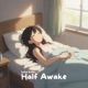 Half Awake Single