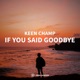 If You Said Goodbye Single