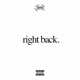 Right Back Single