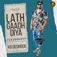 Lath Gaadh Diya Single