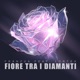 Fiore tra i diamanti feat Lortex Single