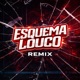 Esquema Louco Remix Single