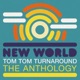 Tom Tom Turnaround The Anthology