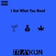 I Got What You Need Single