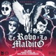 Te Robo a Lo Maldito Remix feat Carlitos Junior Single