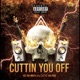 Cuttin You Off feat L T IKE Tha Writa Single