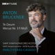 Bruckner Te Deum WAB 45 Mass No 3 in F Minor WAB 28 Live