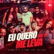 Eu Quero Que Tu Me Leva Single