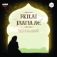 Rulai Jaana Ae Single
