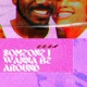 Someone I Wanna Be Around Single
