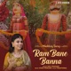 Ram Bane Banna Single