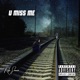 U Miss Me Single