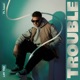 Trouble feat hazel Single