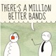 There s a Million Better Bands
