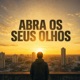 ABRA OS SEUS OLHOS Single