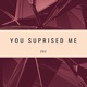 You Suprised Me A Cappella Single