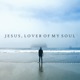 Jesus Lover of My Soul Single