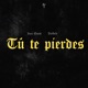 Tu Te Pierdes Single