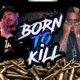 Born to Kill feat Dre Lavelle Single