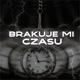 Brakuje Mi Czasu feat Wuzet Single