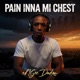 Pain inna mi chest Single
