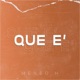 Que E Single