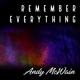 Remember Everything Single