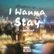 I Wanna Stay feat Krystal Single