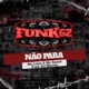 Não Para feat DJ Mortão Single