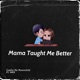 Mama Taught Me Better feat MRS Single